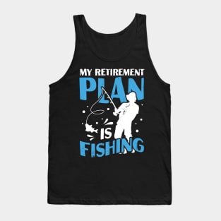 My Retirement Plan Is Fishing Pensioner Gift Tank Top